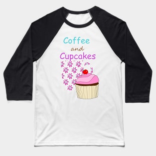 COFFEE And Cupcakes Baseball T-Shirt